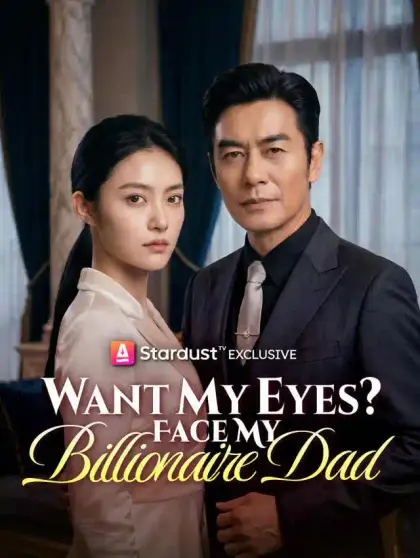 Want My Eyes? Face My Billionaire Dad