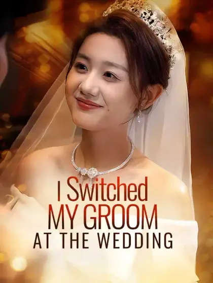 I Switched My Groom at the Wedding