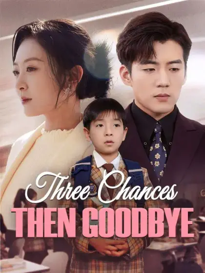 Three Chances, Then Goodbye