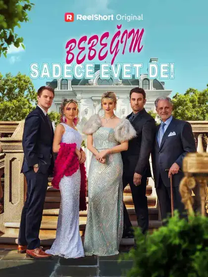 Bebeğim, Sadece Evet De!