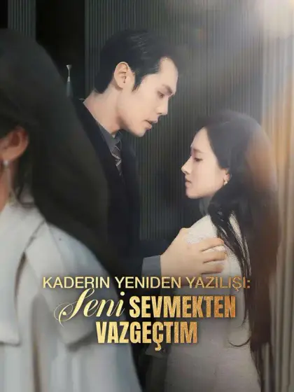 Kaderin Yeniden Yazılışı: Seni Sevmekten Vazgeçtim