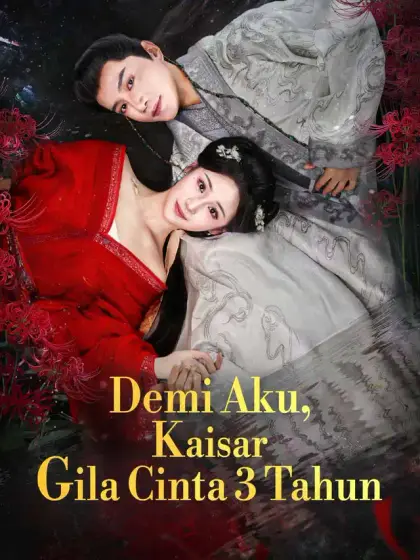 Demi Aku, Kaisar Gila Cinta 3 Tahun